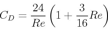 \begin{displaymath}
C_D = \frac{24}{Re} \left( 1 + \frac{3}{16} Re \right)
\end{displaymath}