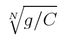 ${\root N \of {g/C}}$