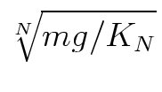 ${\root N \of {mg/K_N}}$