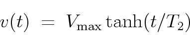\begin{displaymath}
v(t) \; = \; V_{\rm max} \tanh(t/T_2)
\end{displaymath}